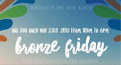 Bronze Friday is so Awesome... it's BLACK!