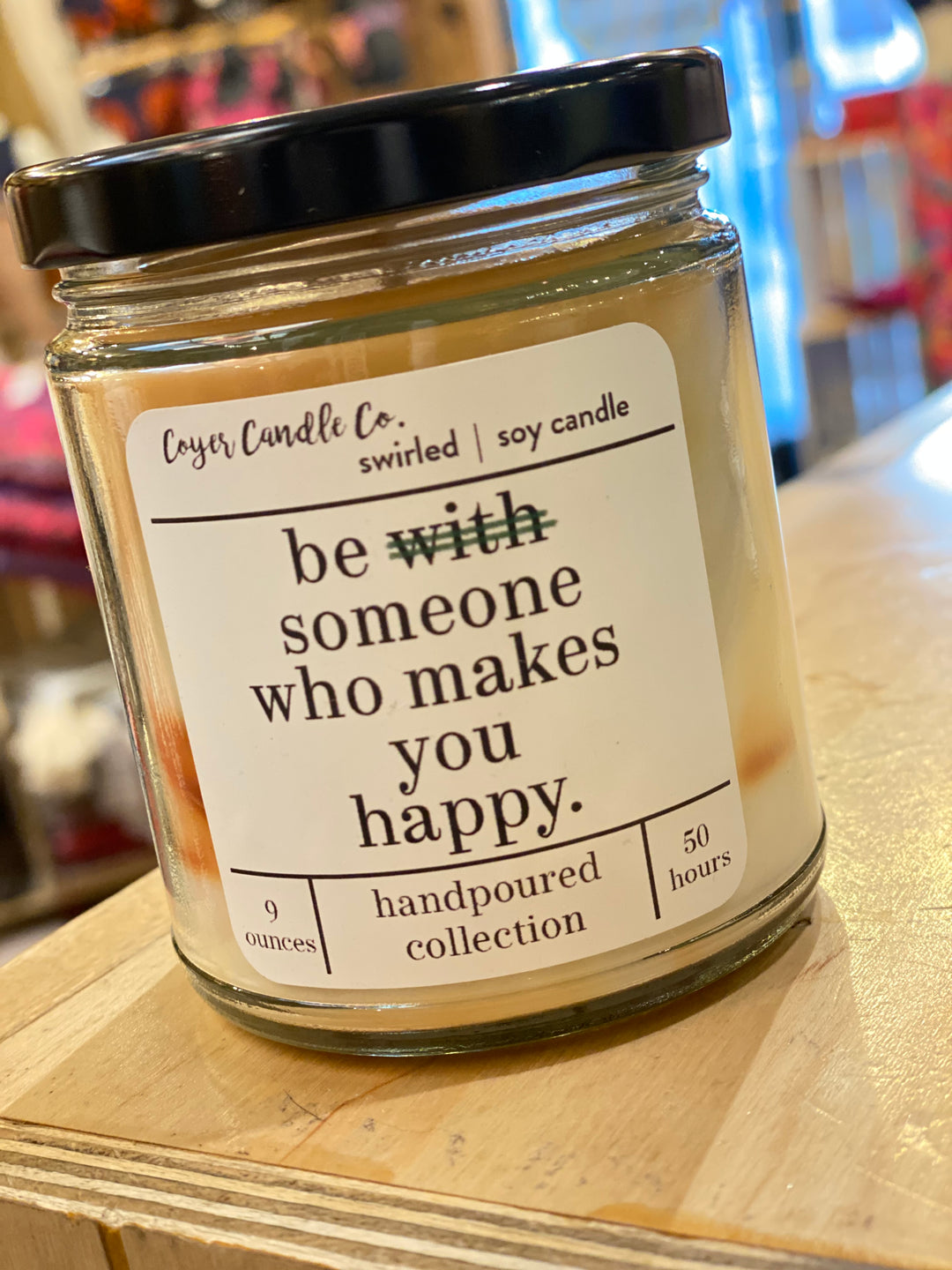 Coyer Candle Co. Be Someone Who Makes You Happy - Home Decorations - Big Sun Vernon