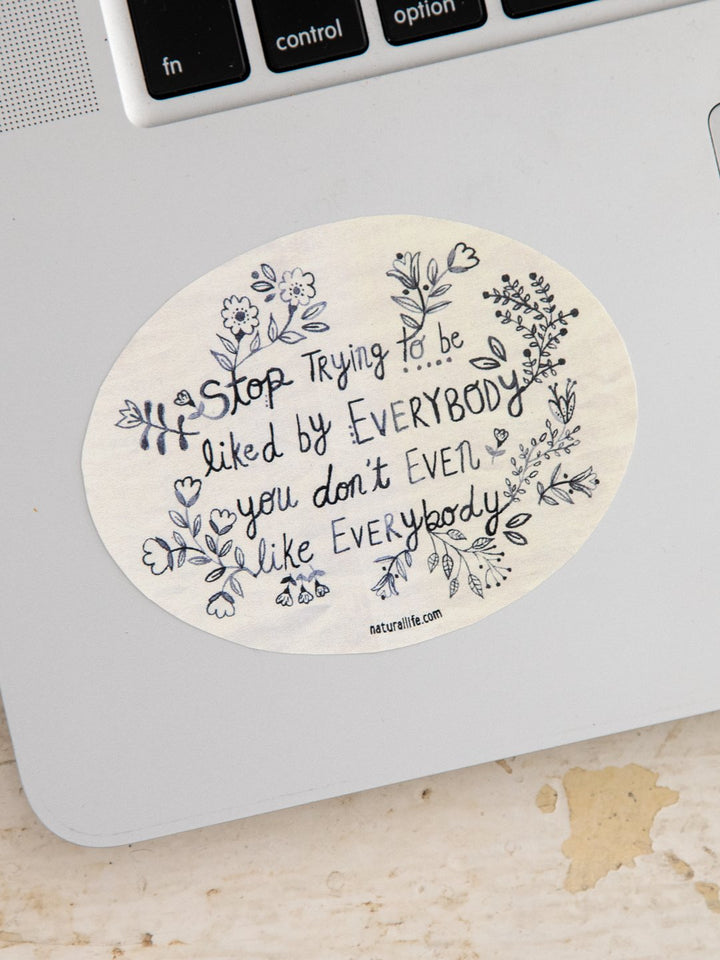 Natural Life Vinyl Sticker Stop Trying to Be - Sticker - Big Sun Vernon