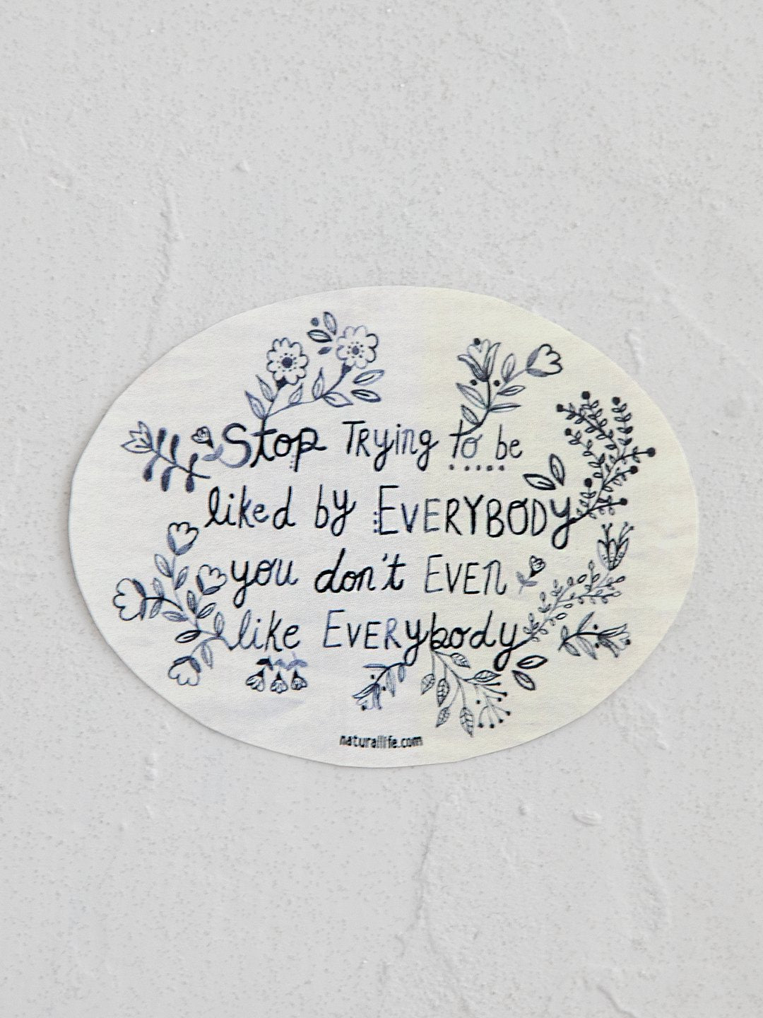 Natural Life Vinyl Sticker Stop Trying to Be - Sticker - Big Sun Vernon