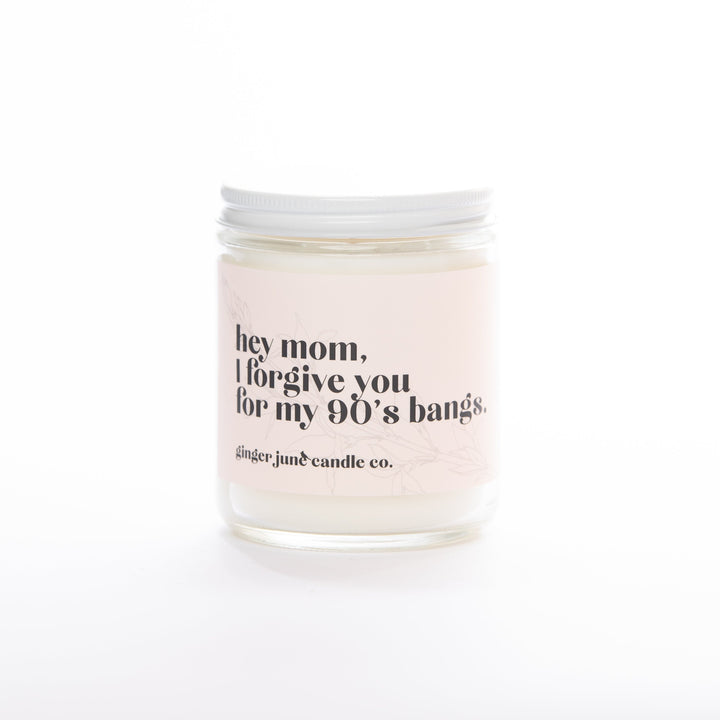 Ginger June "Hey Mom I Forgive You For My 90s Bangs" Soy Candle - Home Decorations - Big Sun Vernon