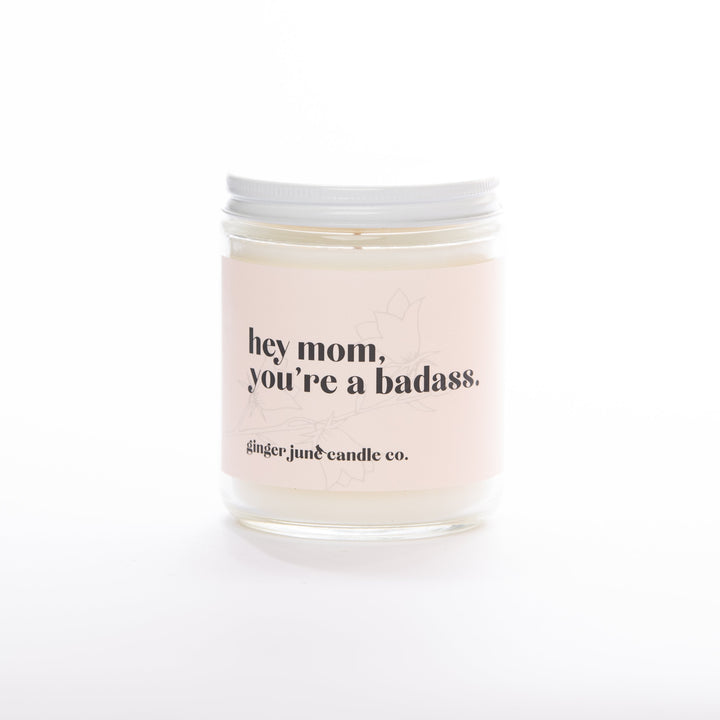 Ginger June "Hey Mom You're A Badass" Soy Candle - Home Decorations - Big Sun Vernon